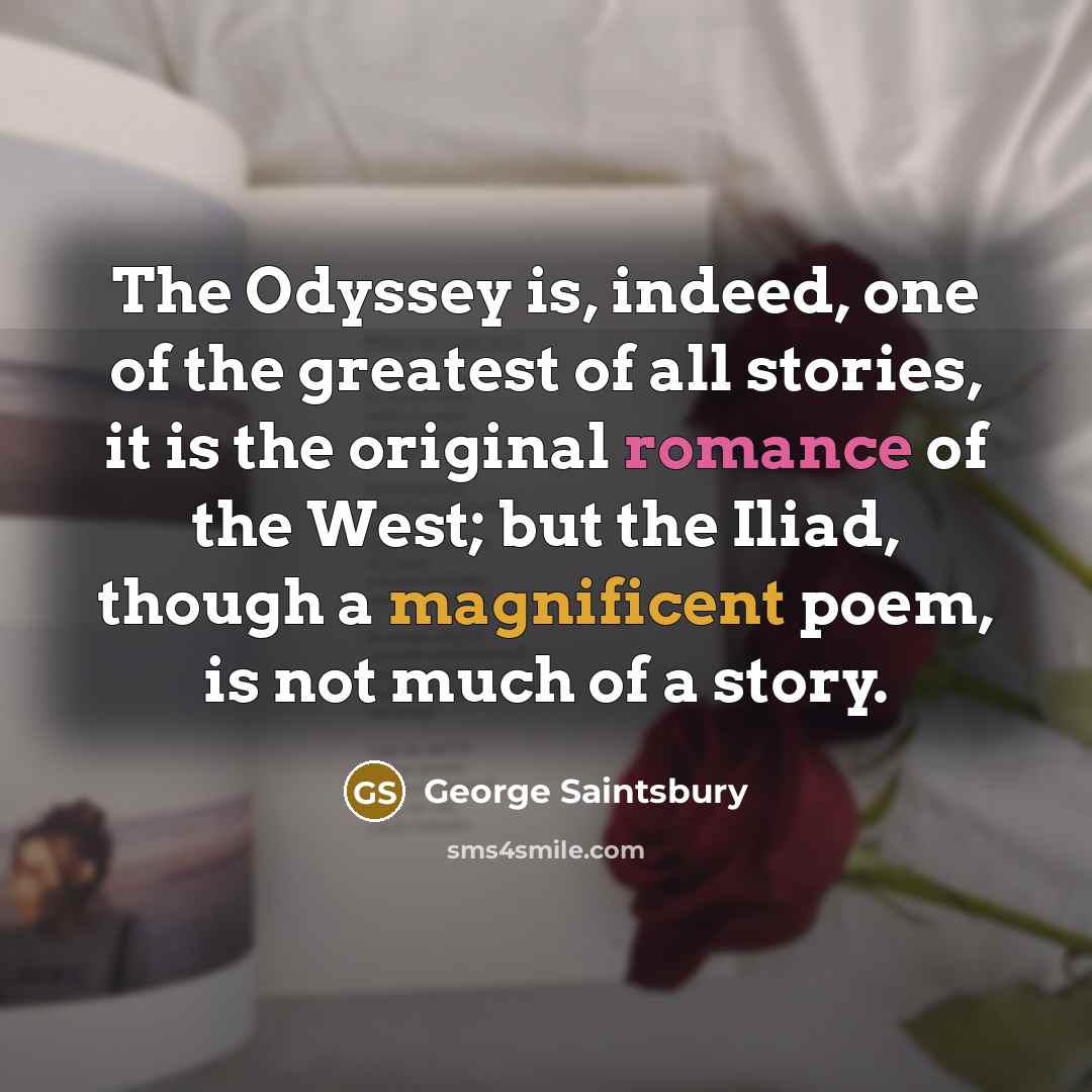 “The Odyssey is, indeed, one of the greatest of all…” quote by George Saintsbury