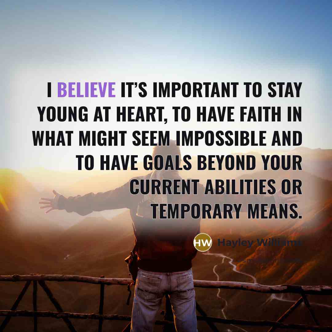 “I believe it’s important to stay young at heart, to…” quote by Hayley Williams