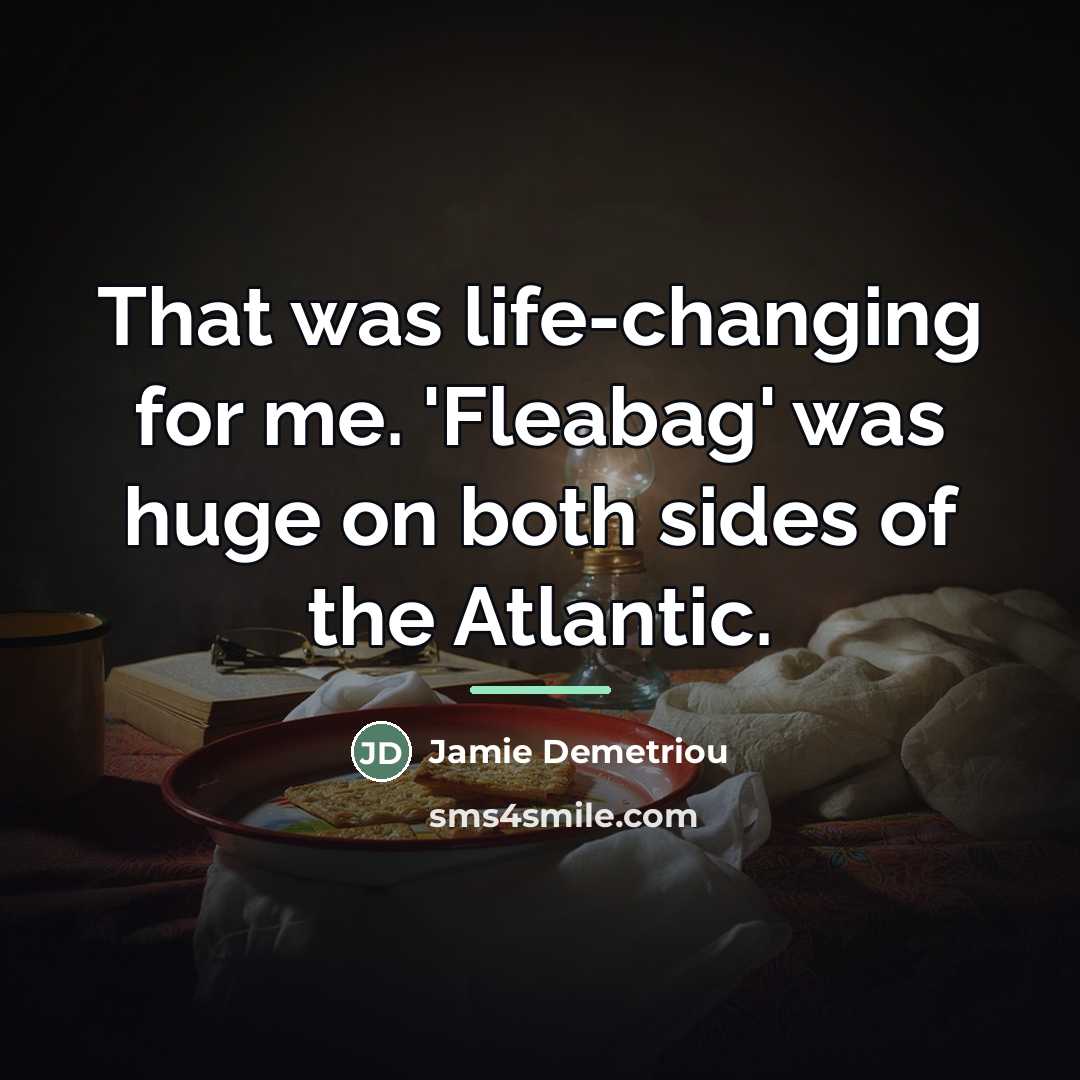 “That was life-changing for me. 'Fleabag' was huge on both…” quote by Jamie Demetriou