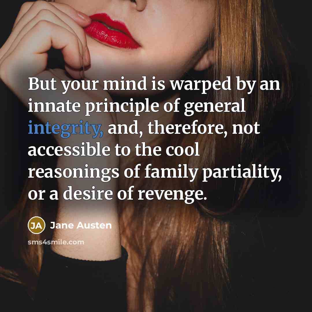 “But your mind is warped by an innate principle of…” quote by Jane Austen