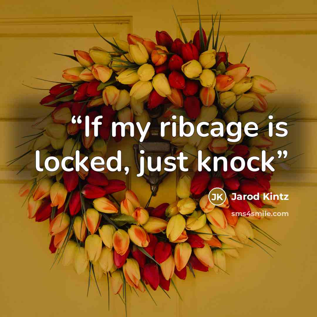 “If my ribcage is locked, just knock” quote by Jarod Kintz