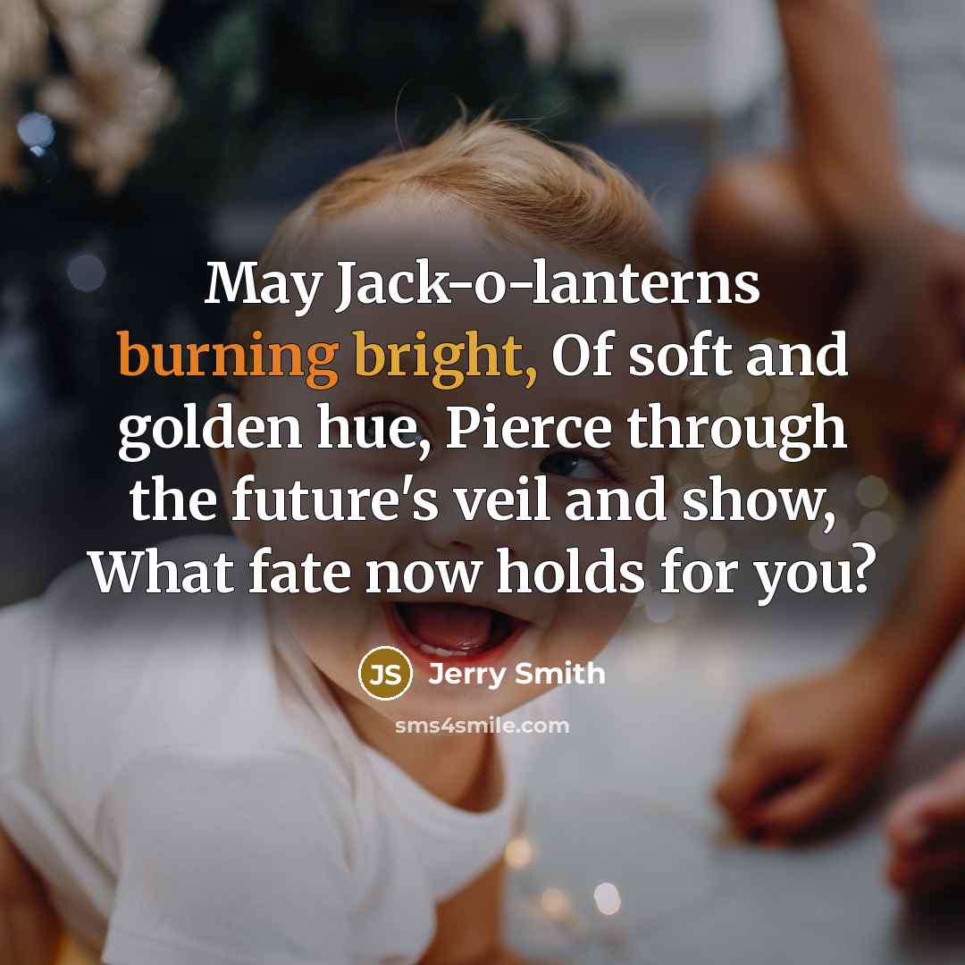 “May Jack-o-lanterns burning bright, Of soft and golden hue, Pierce…” quote by Jerry Smith