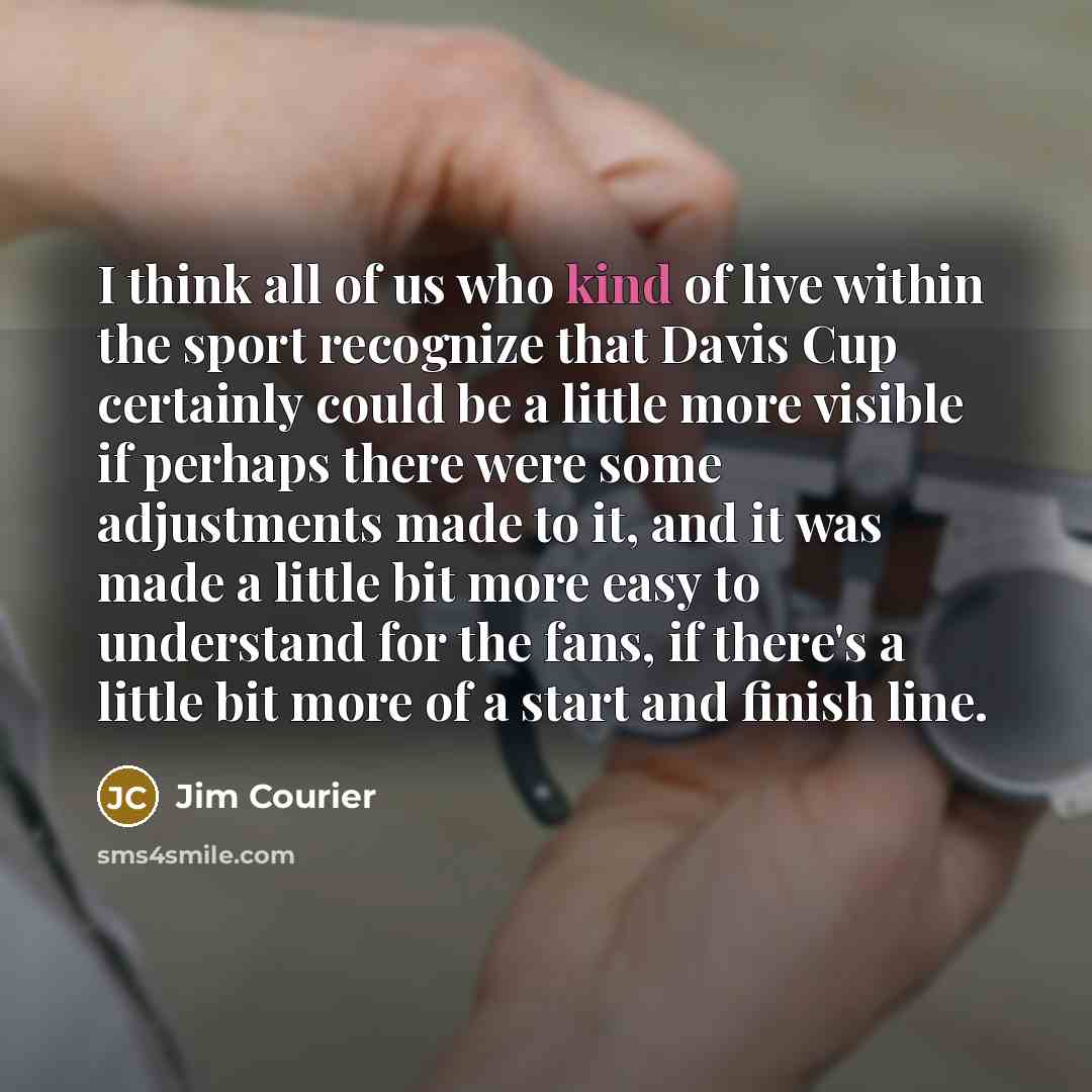 “I think all of us who kind of live within…” quote by Jim Courier