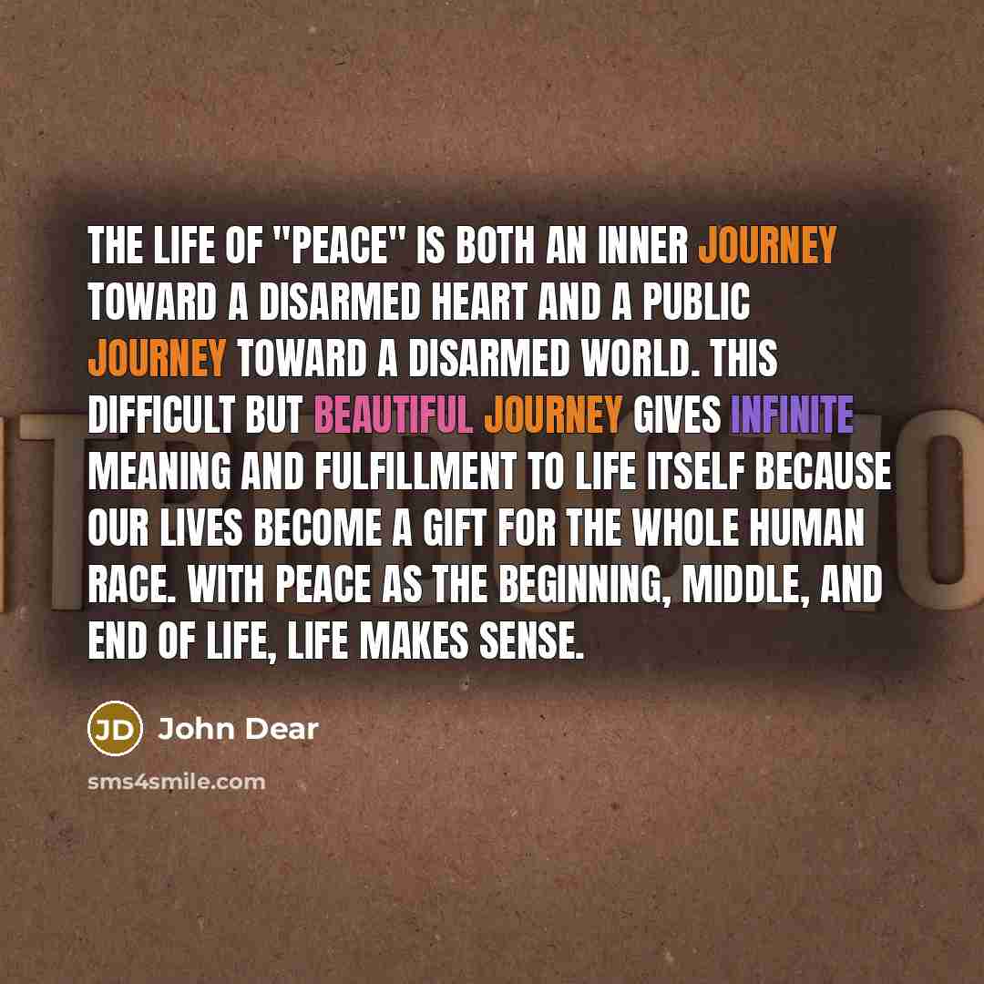 “The life of "peace" is both an inner journey toward…” quote by John Dear