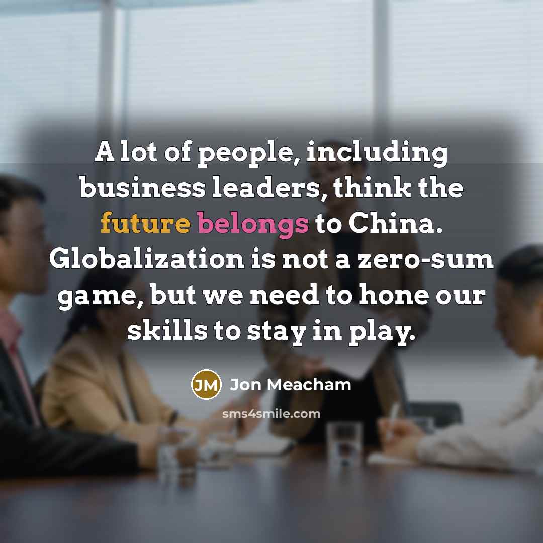 “A lot of people, including business leaders, think the future…” quote by Jon Meacham