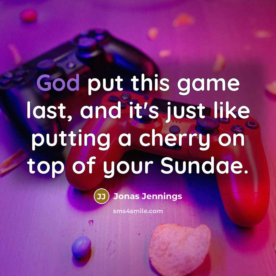 “God put this game last, and it's just like putting…” quote by Jonas Jennings