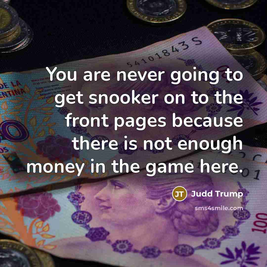 “You are never going to get snooker on to the…” quote by Judd Trump