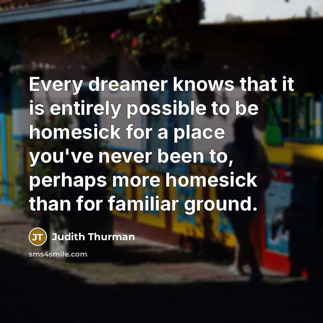 “Every dreamer knows that it is entirely possible to be…” quote by Judith Thurman