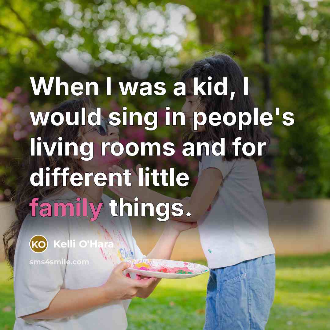 “When I was a kid, I would sing in people's…” quote by Kelli O'Hara