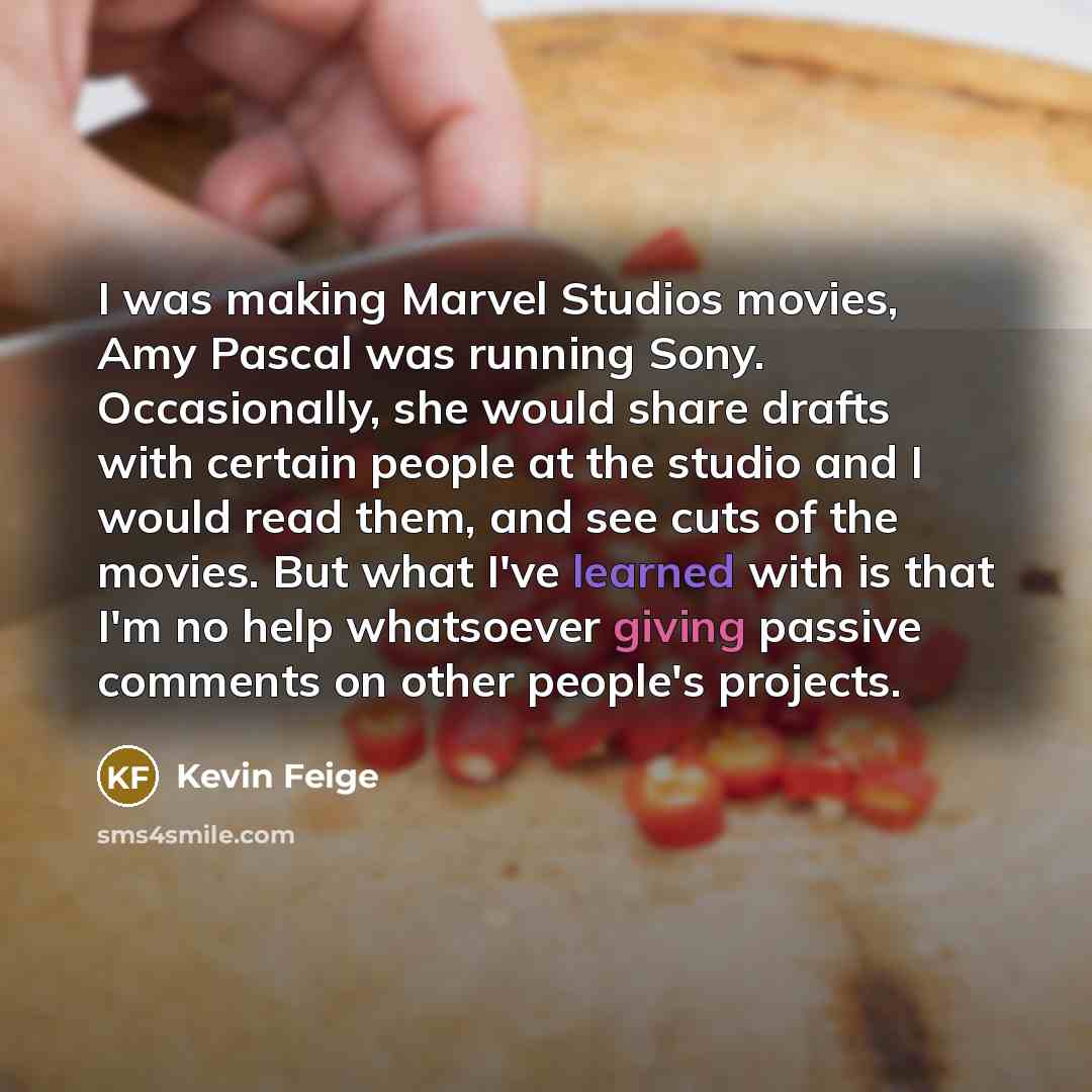 “I was making Marvel Studios movies, Amy Pascal was running…” quote by Kevin Feige