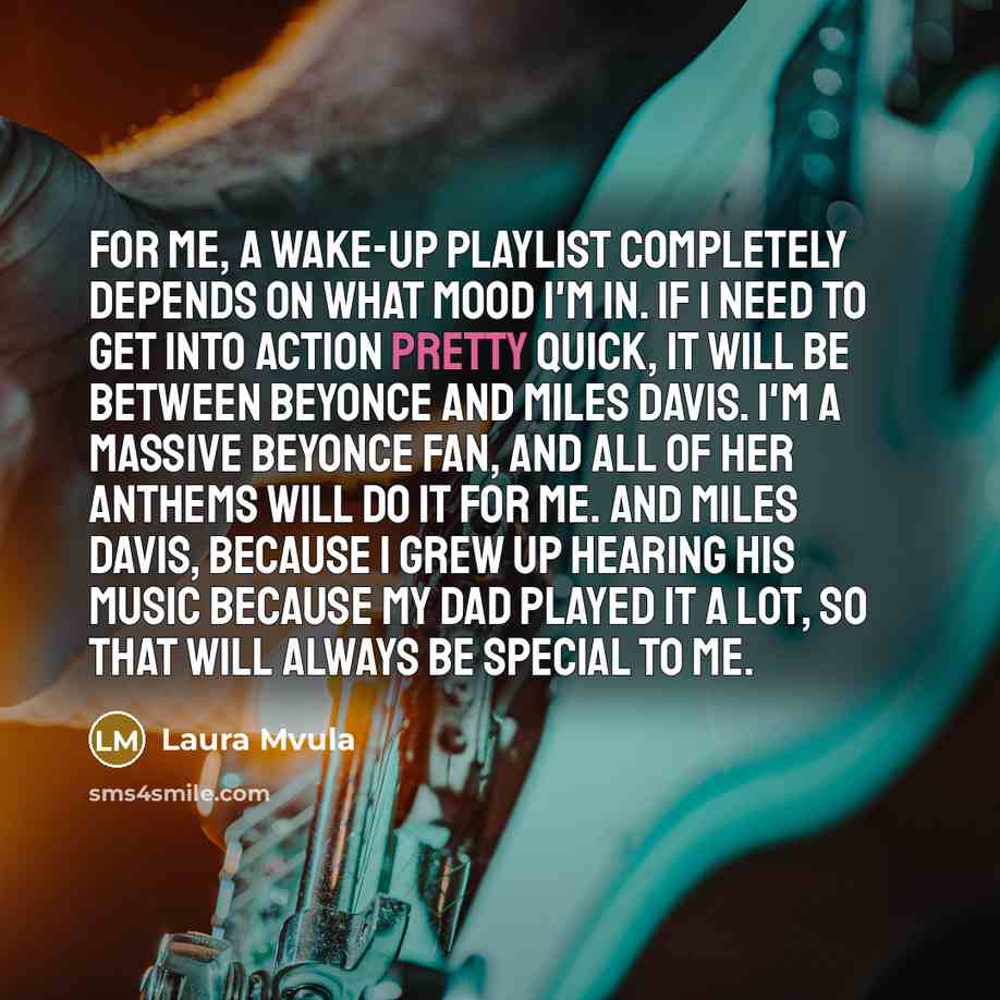 “For me, a wake-up playlist completely depends on what mood…” quote by Laura Mvula