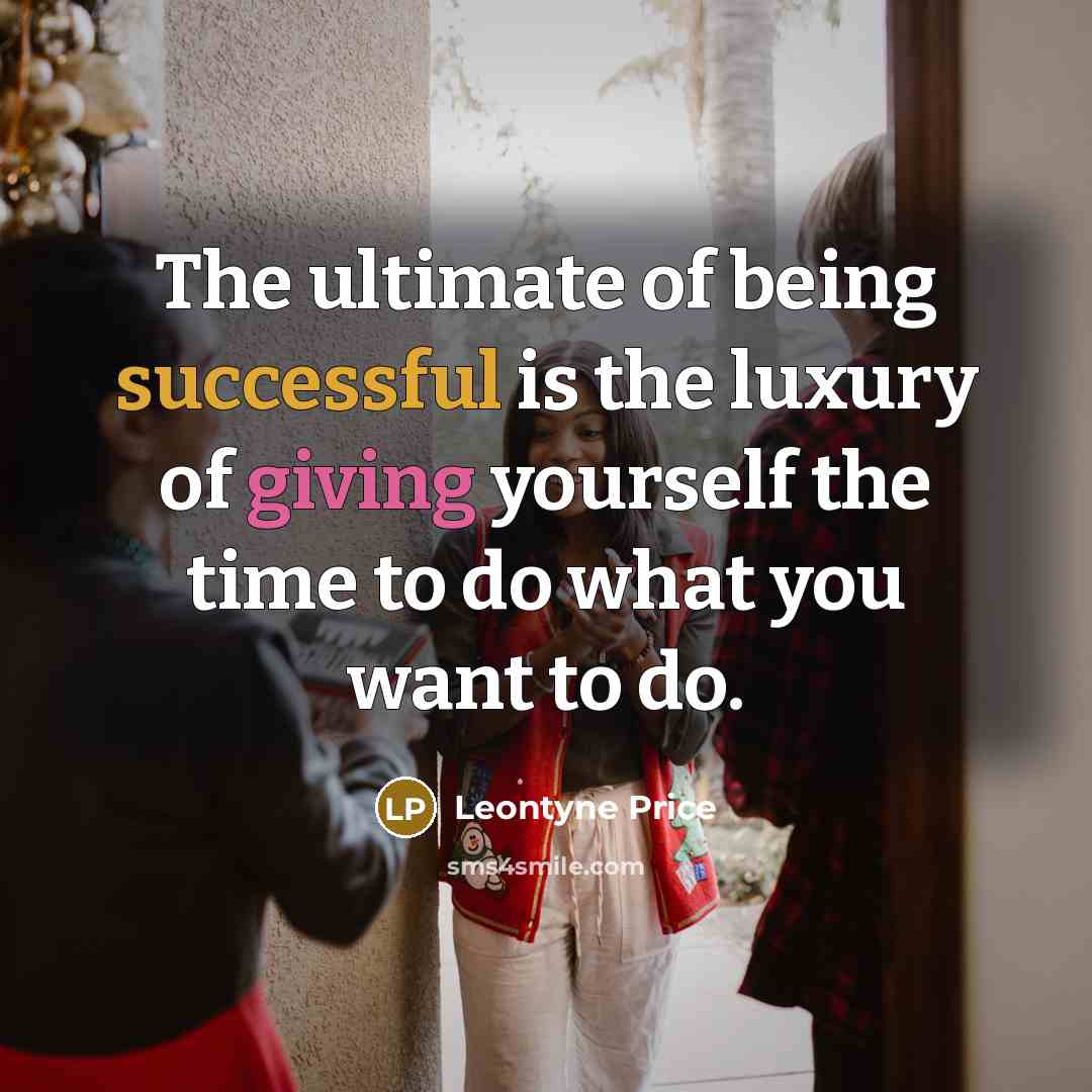 “The ultimate of being successful is the luxury of giving…” quote by Leontyne Price