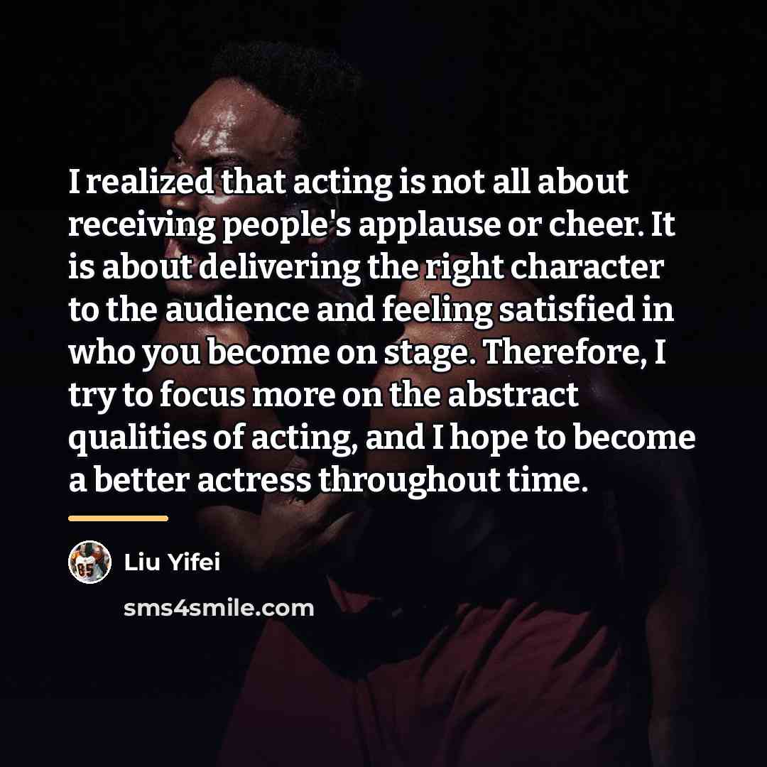 “I realized that acting is not all about receiving people's…” quote by Liu Yifei