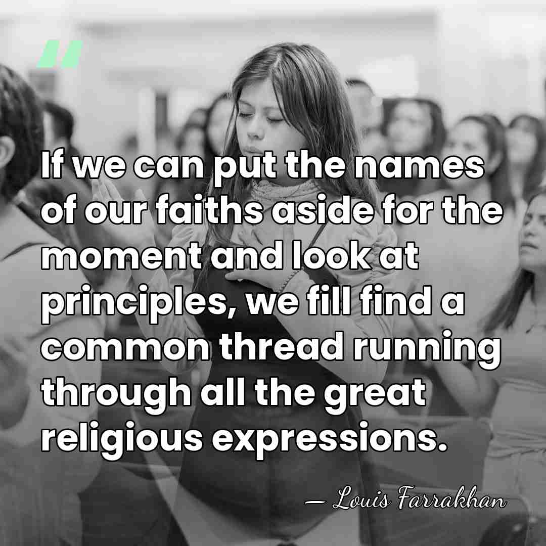 If we can put the names of our faiths aside for the&hellip; - Louis Farrakhan