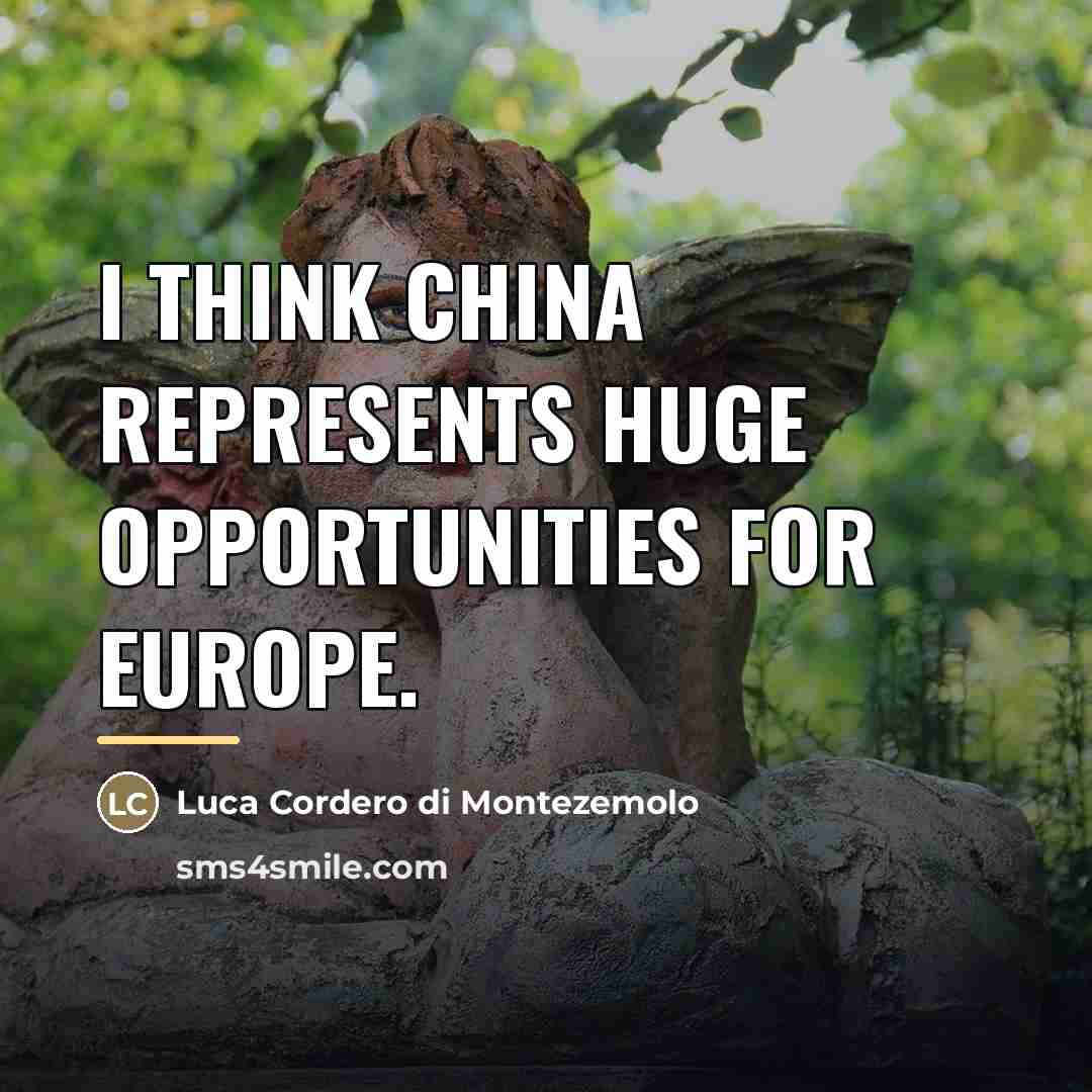 “I think China represents huge opportunities for Europe.…” quote by Luca Cordero di Montezemolo