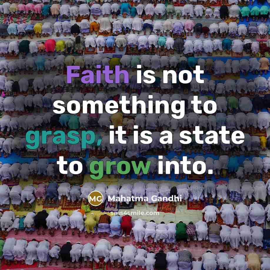 “Faith is not something to grasp, it is a state…” quote by Mahatma Gandhi
