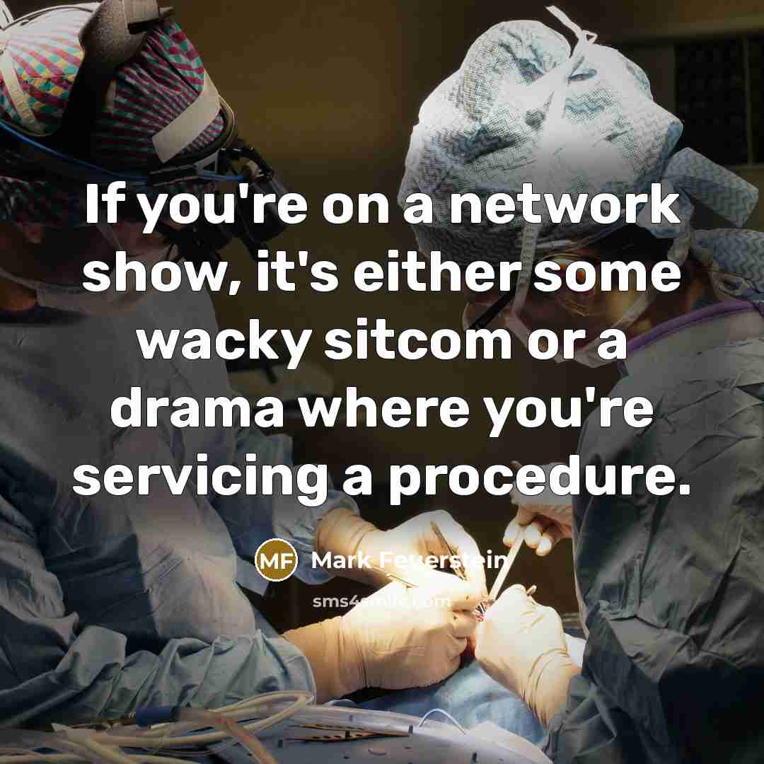 “If you're on a network show, it's either some wacky…” quote by Mark Feuerstein