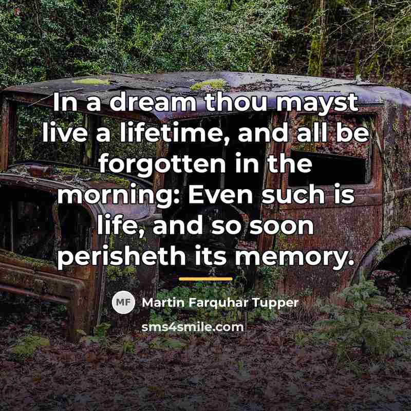 “In a dream thou mayst live a lifetime, and all…” quote by Martin Farquhar Tupper