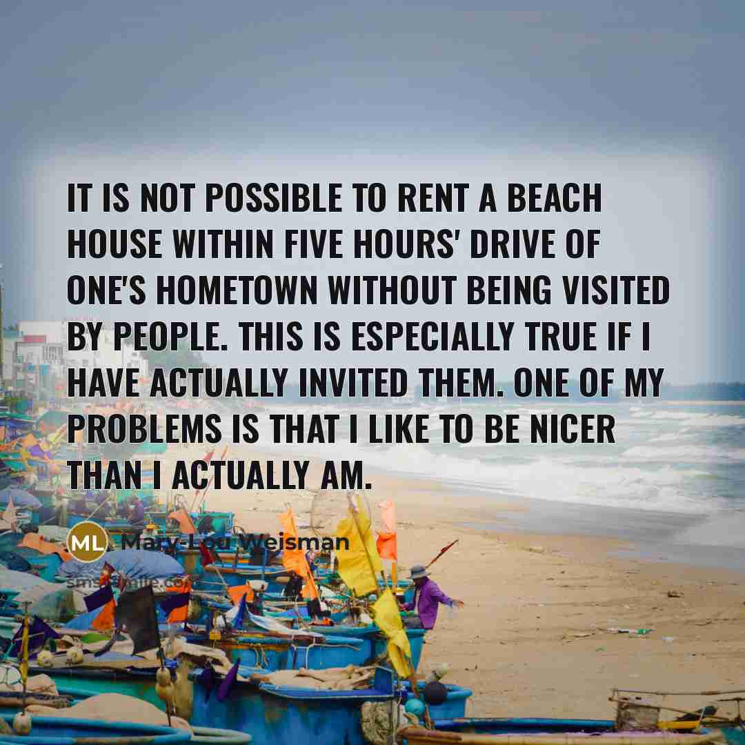 “It is not possible to rent a beach house within…” quote by Mary-Lou Weisman