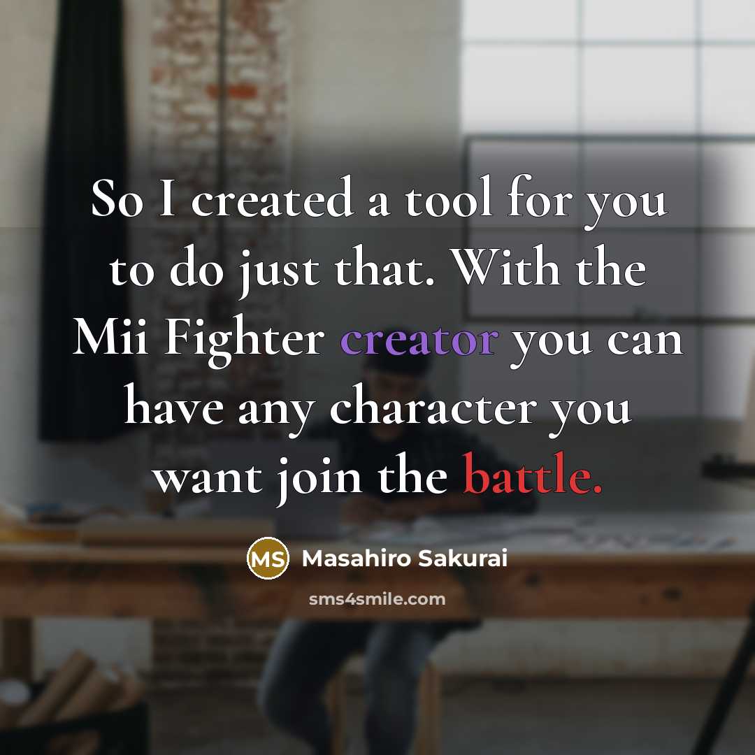 “So I created a tool for you to do just…” quote by Masahiro Sakurai