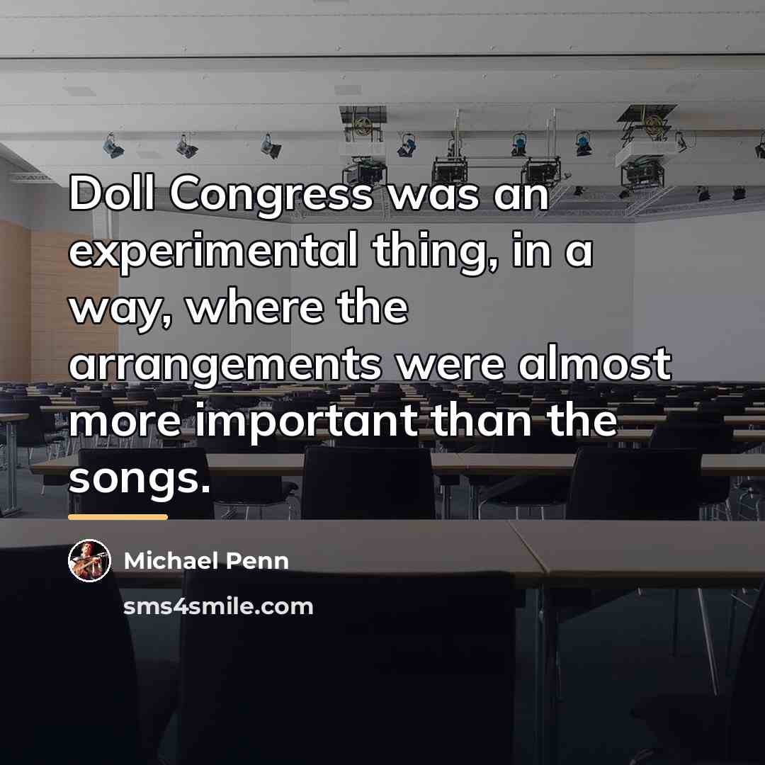 “Doll Congress was an experimental thing, in a way, where…” quote by Michael Penn