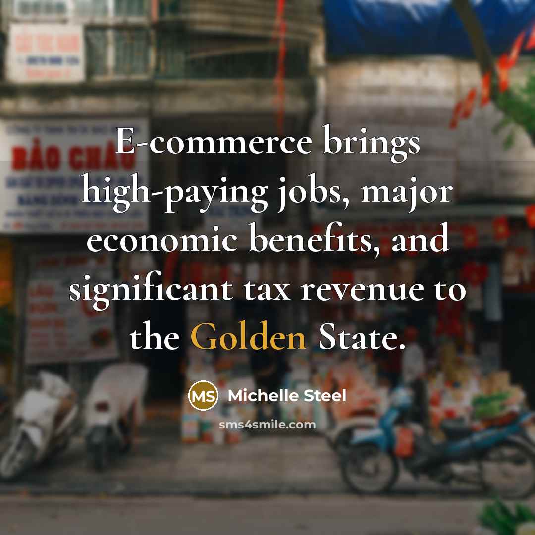 “E-commerce brings high-paying jobs, major economic benefits, and significant tax…” quote by Michelle Steel