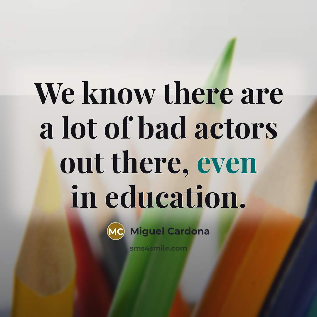 “We know there are a lot of bad actors out there, even in education.” quote by Miguel Cardona