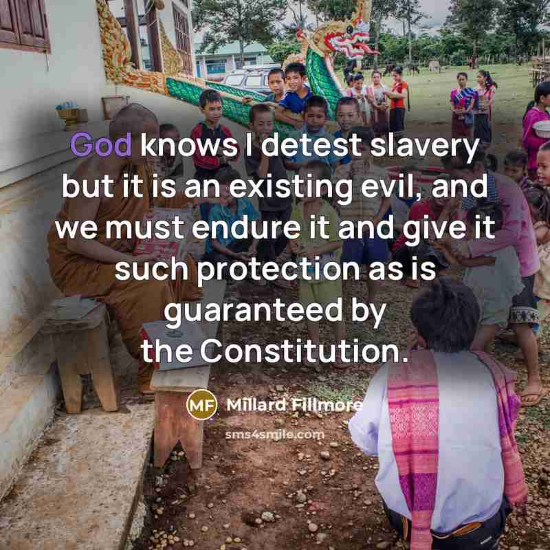 “God knows I detest slavery but it is an existing…” quote by Millard Fillmore