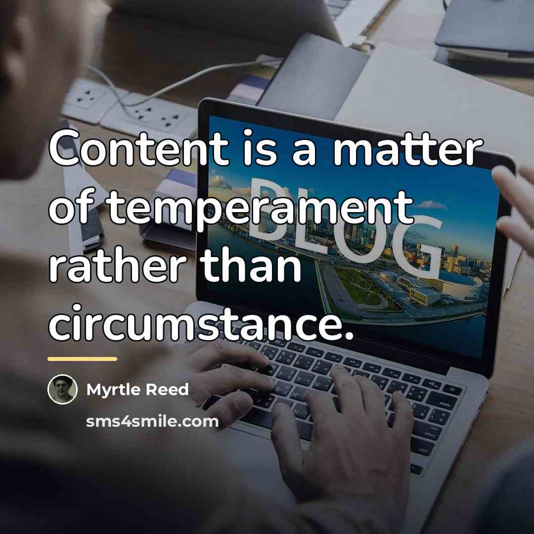 “Content is a matter of temperament rather than circumstance.…” quote by Myrtle Reed