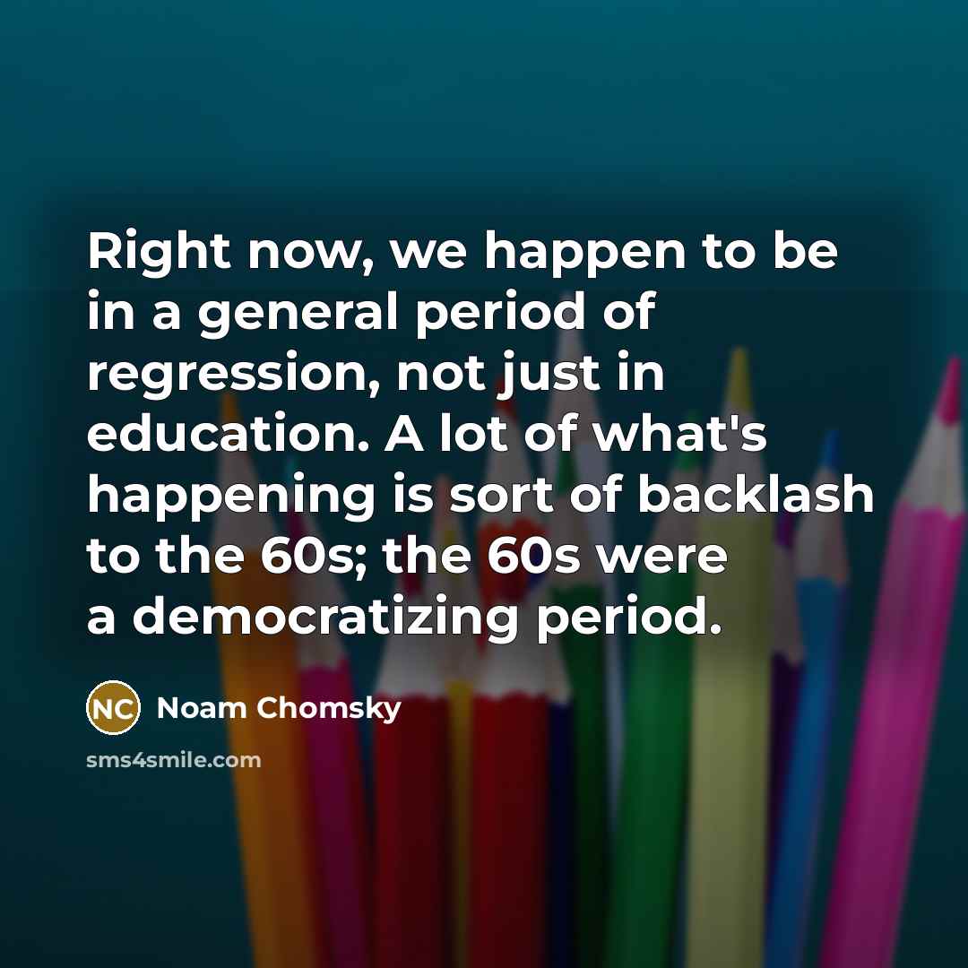 “Right now, we happen to be in a general period…” quote by Noam Chomsky