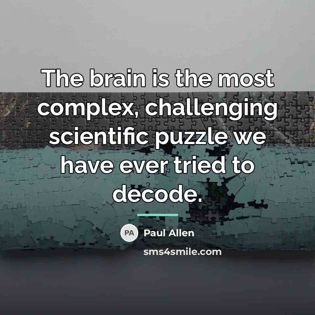 “The brain is the most complex, challenging scientific puzzle we…” quote by Paul Allen