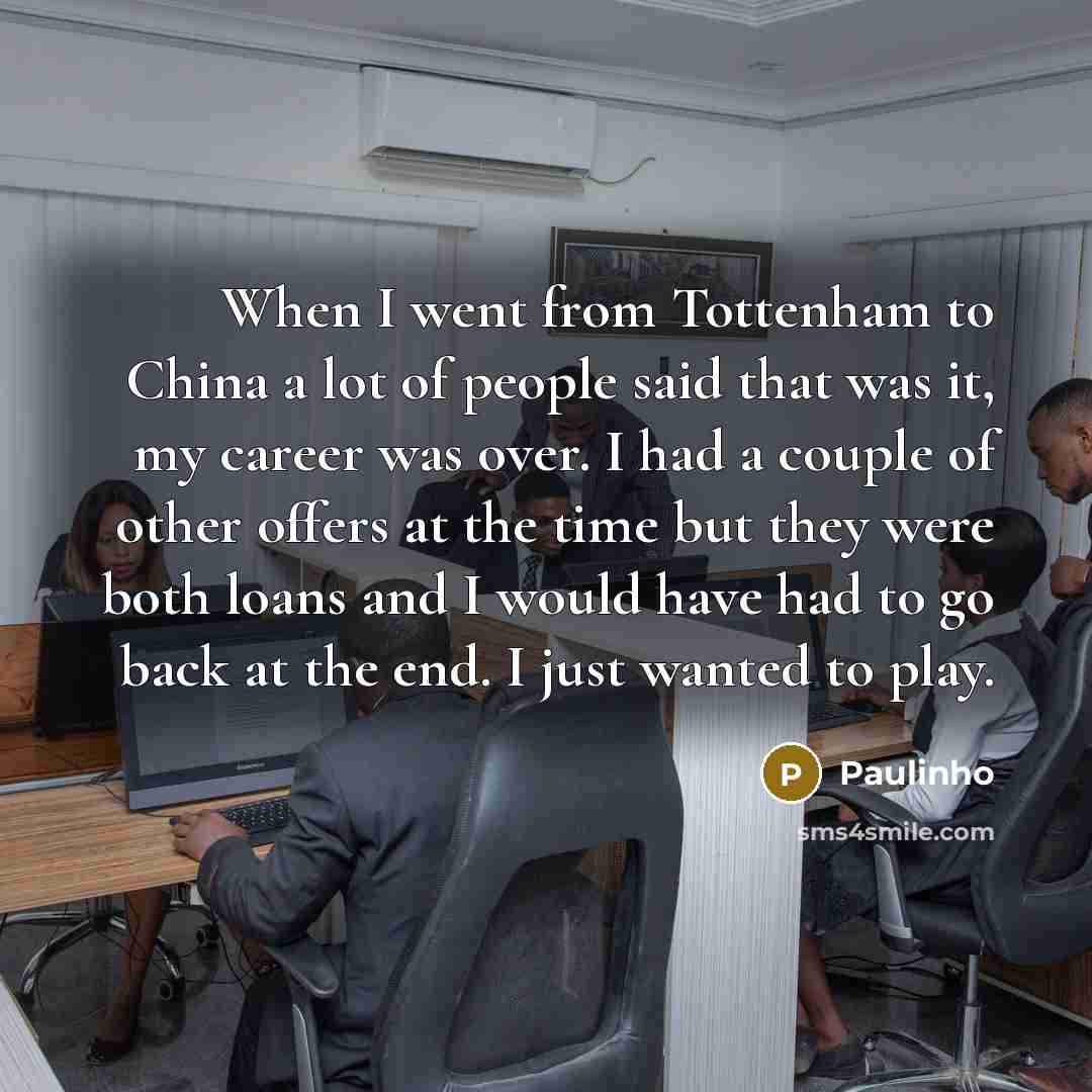 “When I went from Tottenham to China a lot of…” quote by Paulinho