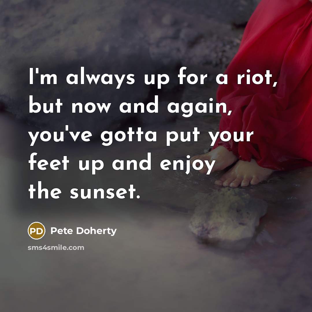 “I'm always up for a riot, but now and again,…” quote by Pete Doherty