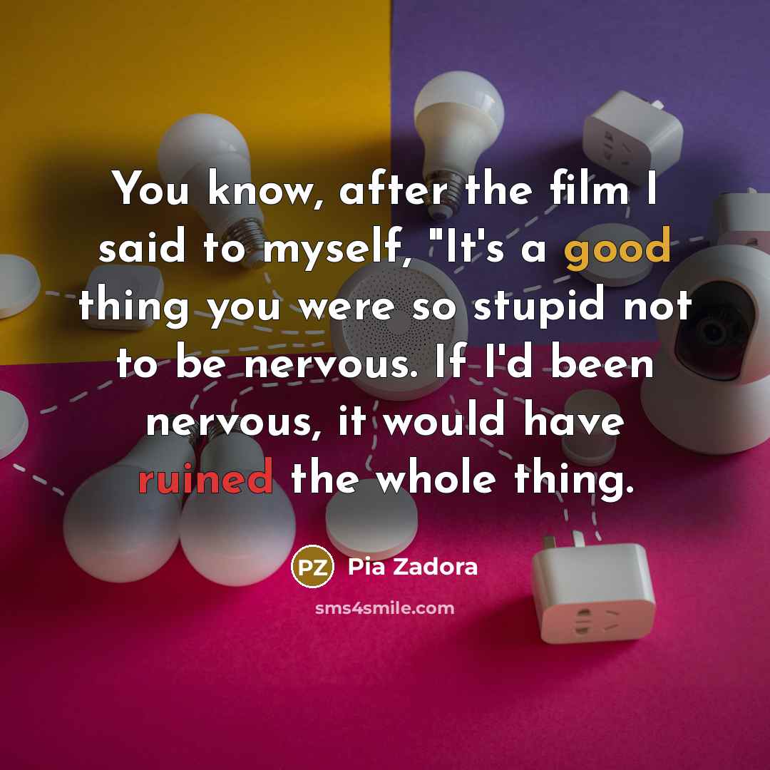 “You know, after the film I said to myself, "It's…” quote by Pia Zadora