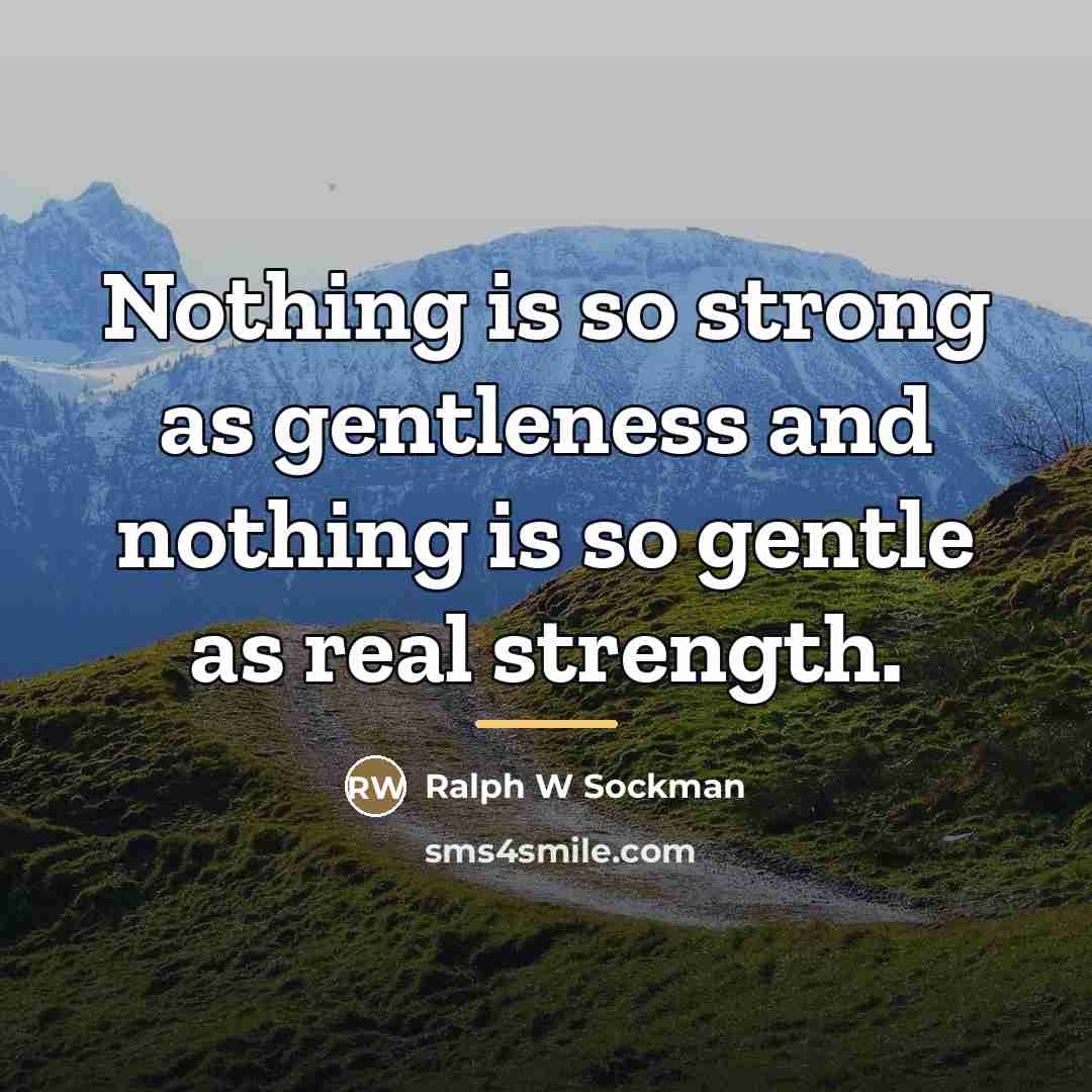 “Nothing is so strong as gentleness and nothing is so…” quote by Ralph W Sockman