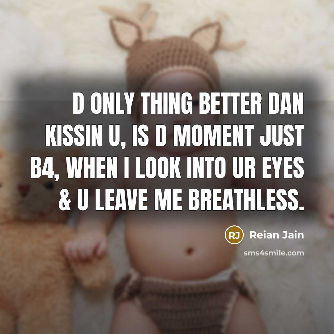 “D only thing better dan kissin u, is d moment…” quote by Reian Jain