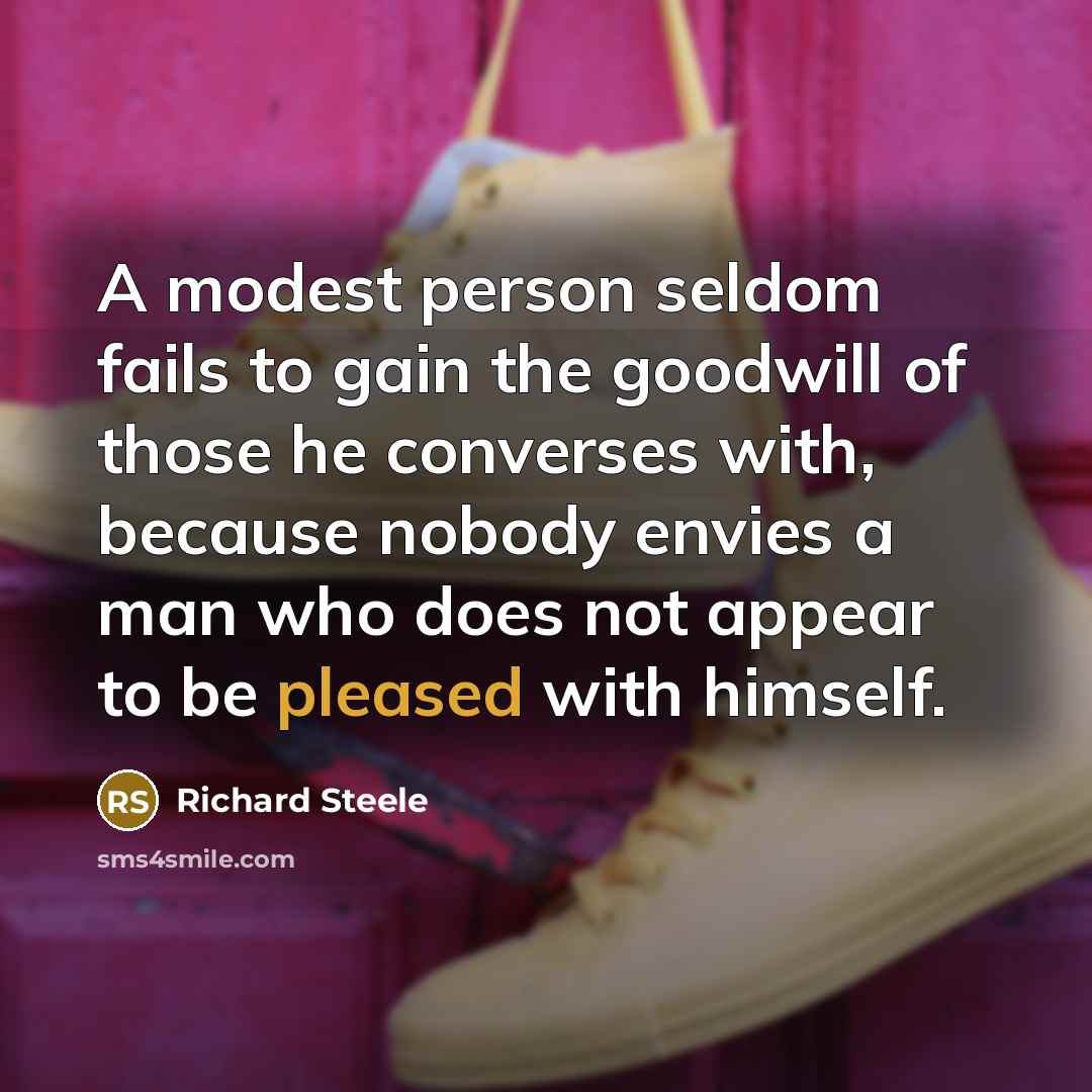 “A modest person seldom fails to gain the goodwill of…” quote by Richard Steele