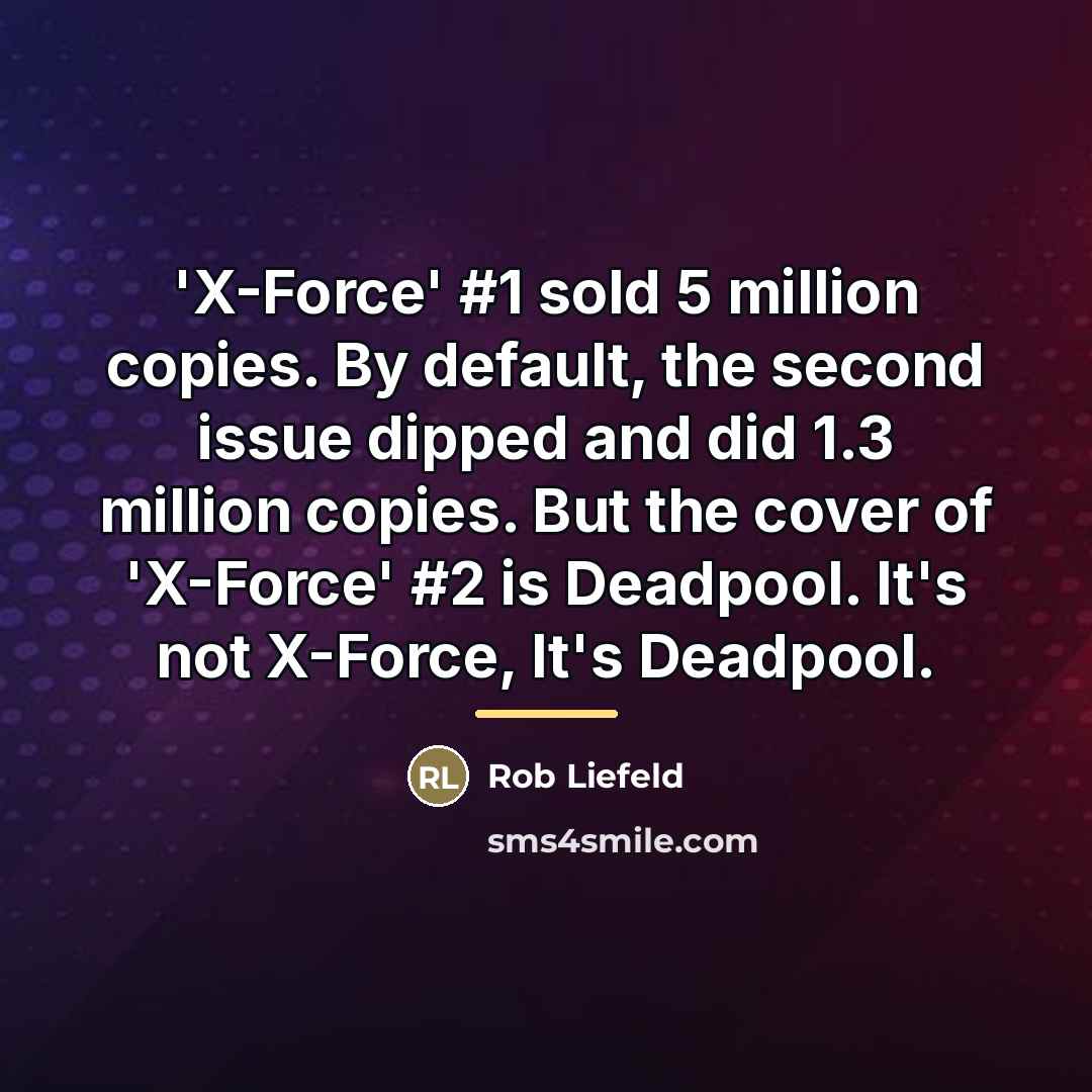 “'X-Force' #1 sold 5 million copies. By default, the second…” quote by Rob Liefeld