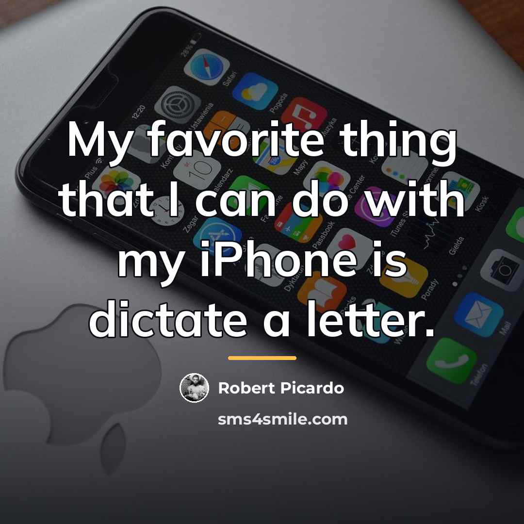 “My favorite thing that I can do with my iPhone…” quote by Robert Picardo