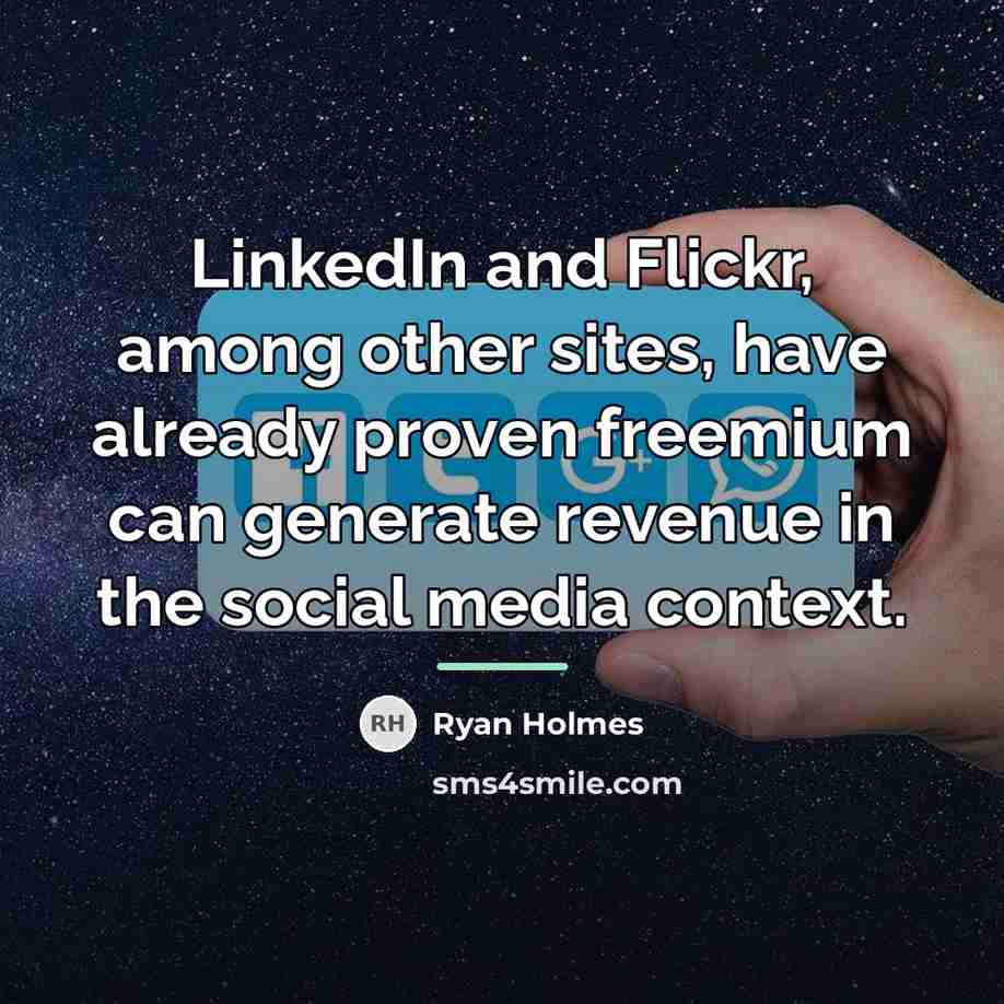 “LinkedIn and Flickr, among other sites, have already proven freemium…” quote by Ryan Holmes