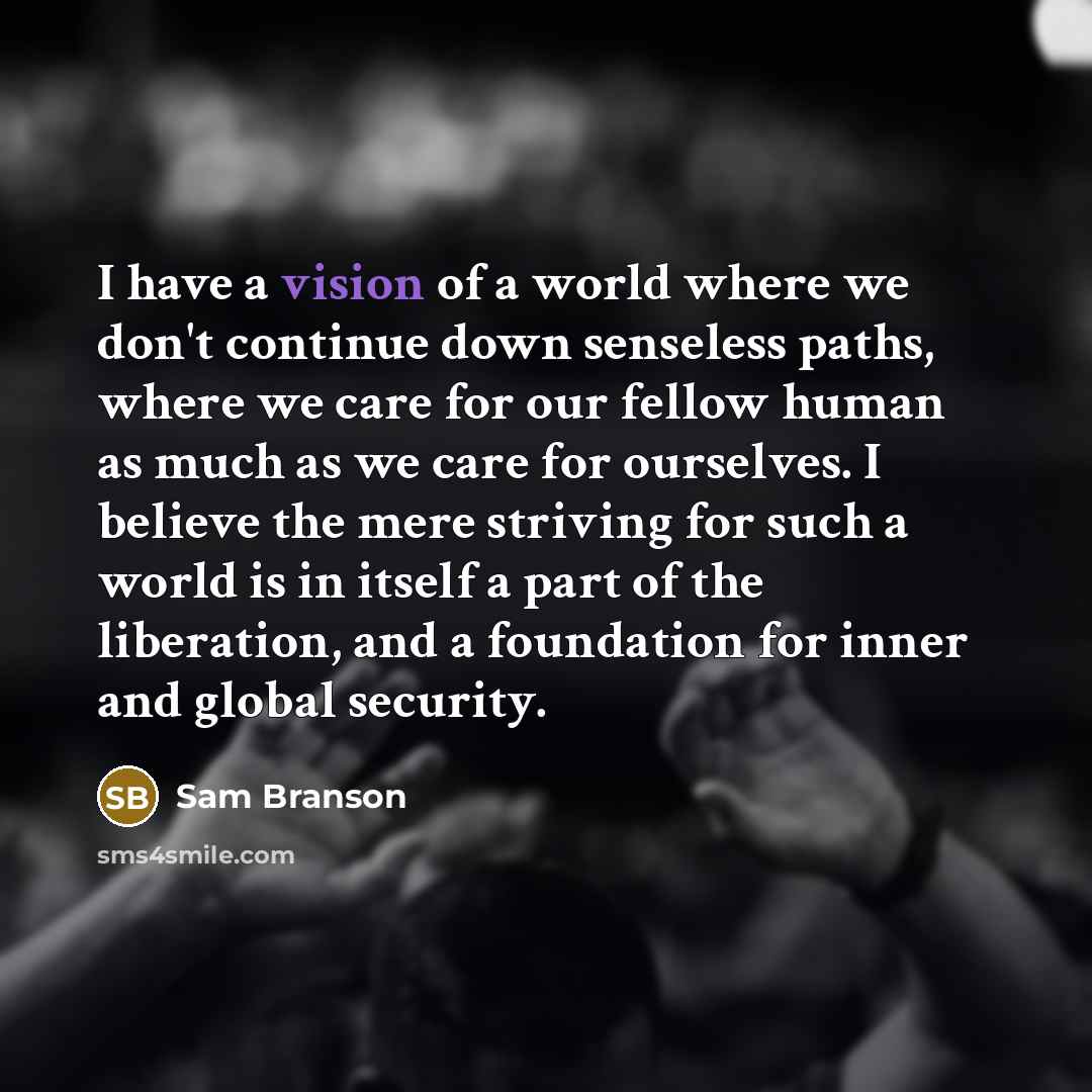 “I have a vision of a world where we don't…” quote by Sam Branson