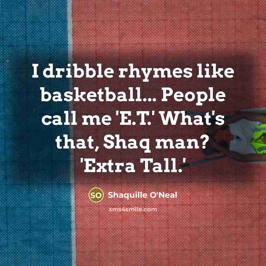 “I dribble rhymes like basketball... People call me 'E.T.' What's…” quote by Shaquille O'Neal