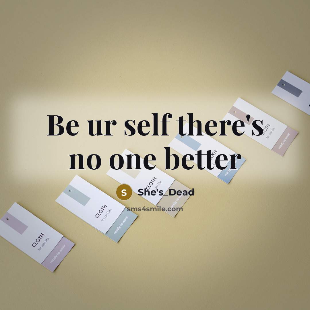 “Be ur self there's no one better” quote by She's_Dead