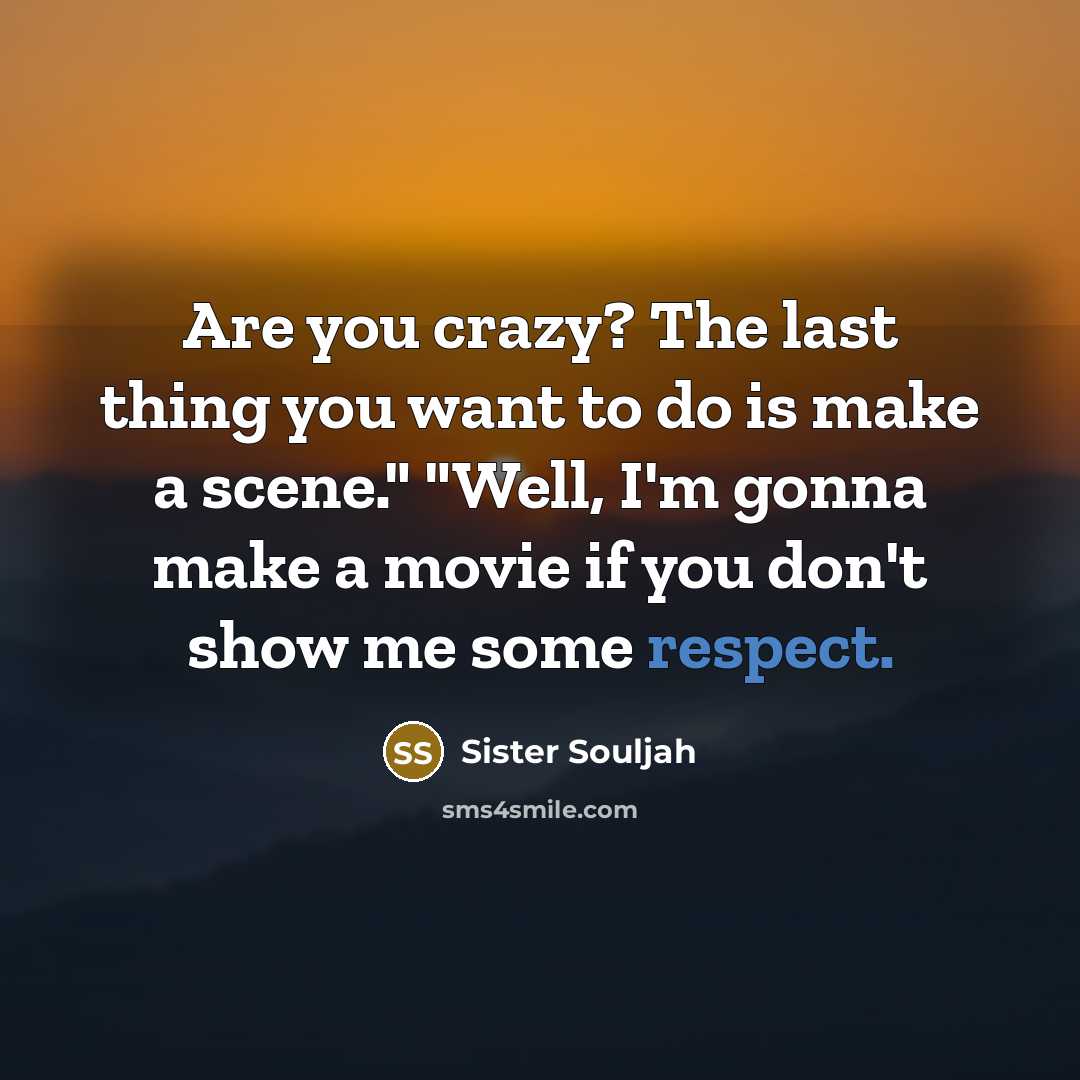“Are you crazy? The last thing you want to do…” quote by Sister Souljah
