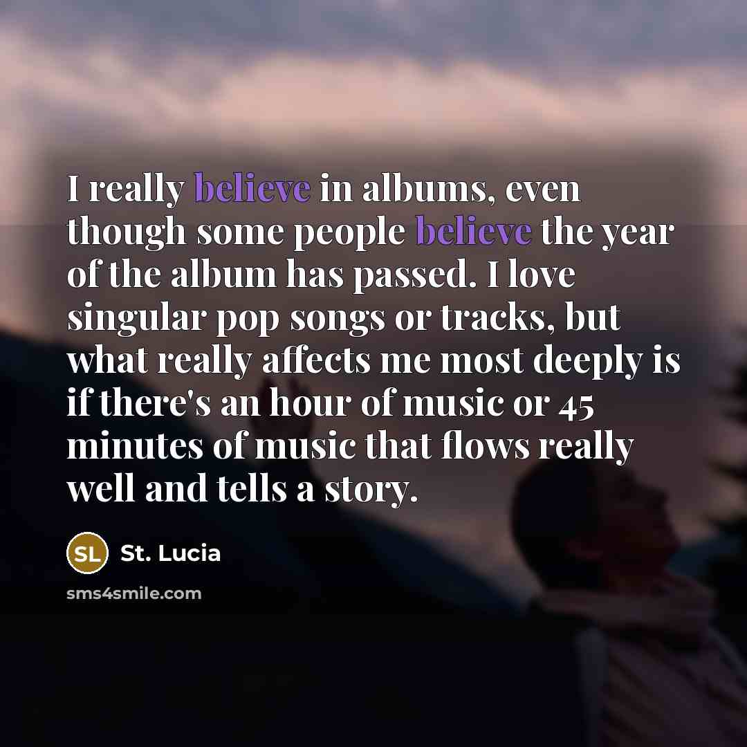 “I really believe in albums, even though some people believe…” quote by St. Lucia