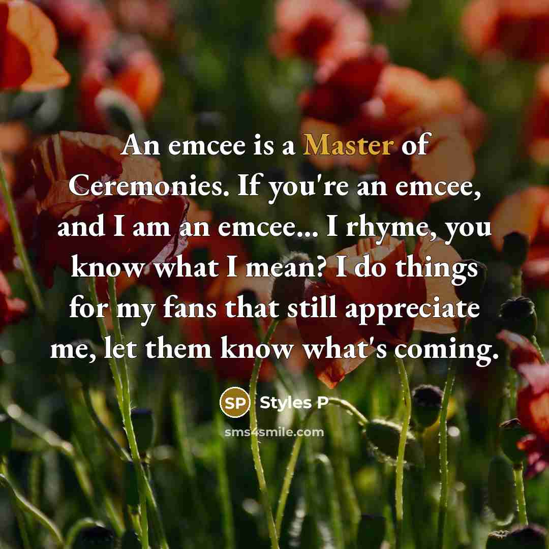 “An emcee is a Master of Ceremonies. If you're an…” quote by Styles P