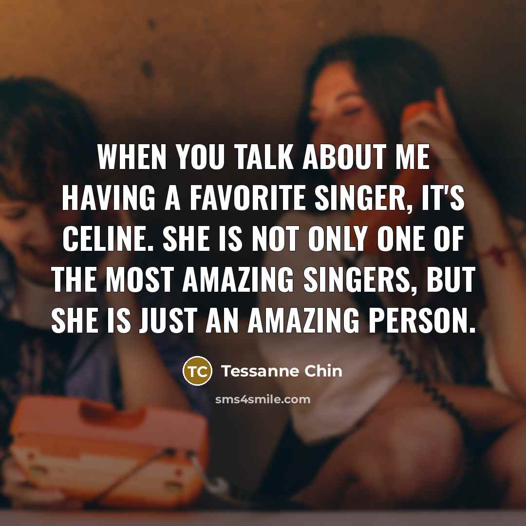 “When you talk about me having a favorite singer, it's…” quote by Tessanne Chin