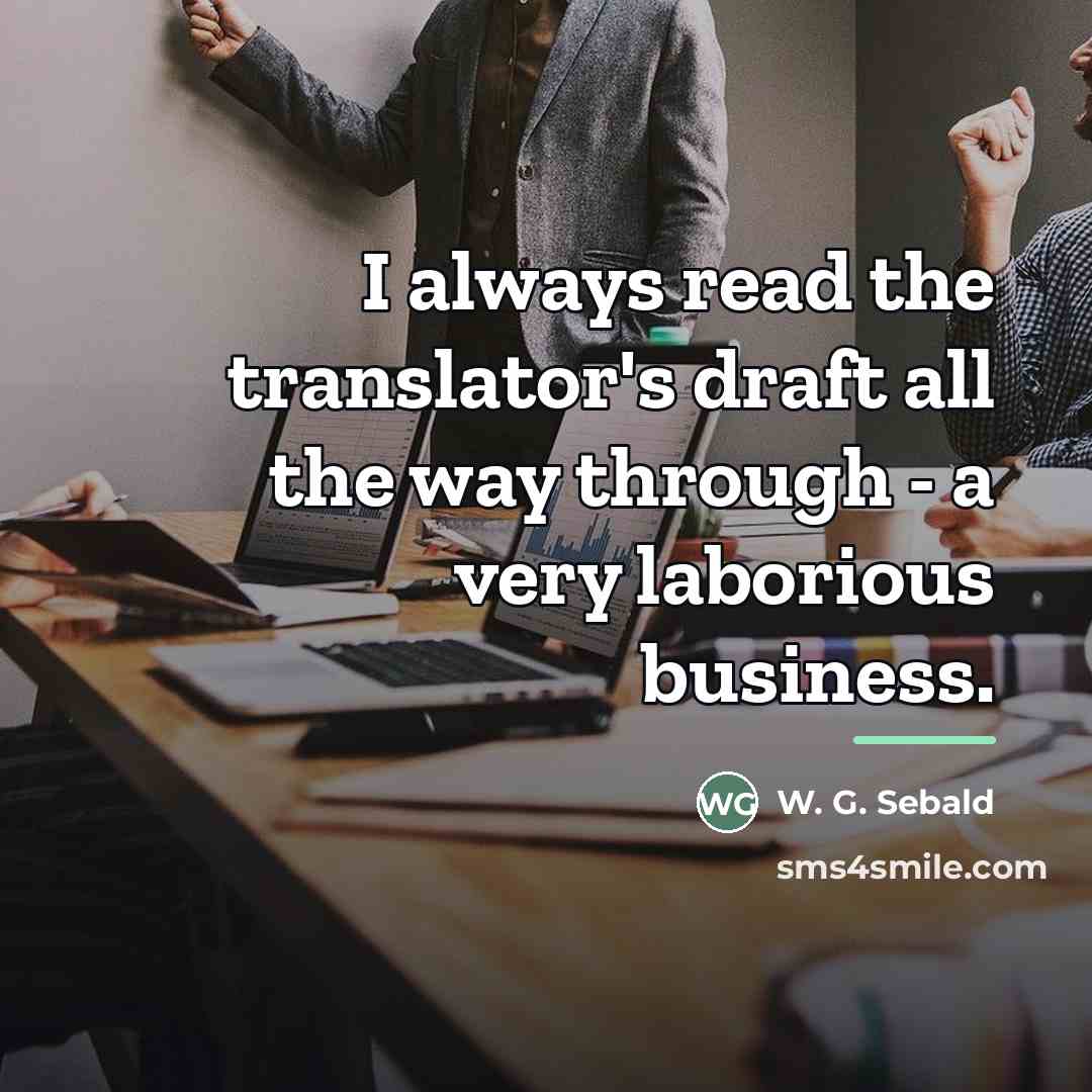 “I always read the translator's draft all the way through…” quote by W. G. Sebald