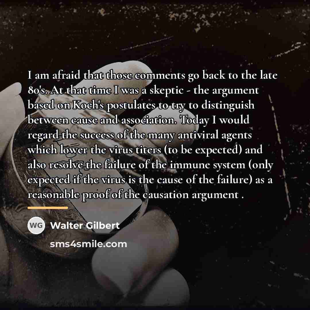 “I am afraid that those comments go back to the…” quote by Walter Gilbert