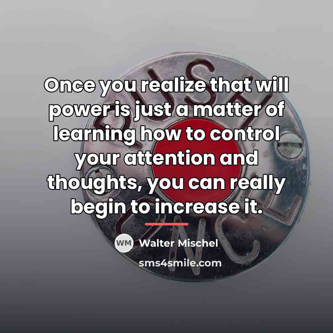 “Once you realize that will power is just a matter…” quote by Walter Mischel